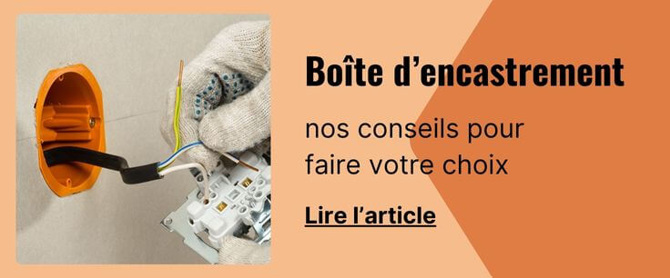 Comment choisir une boîte d'encastrement