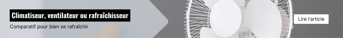 Article Climatiseur, ventilateur, rafraîchisseur : quel est le meilleur appareil pour rafraîchir une pièce ?