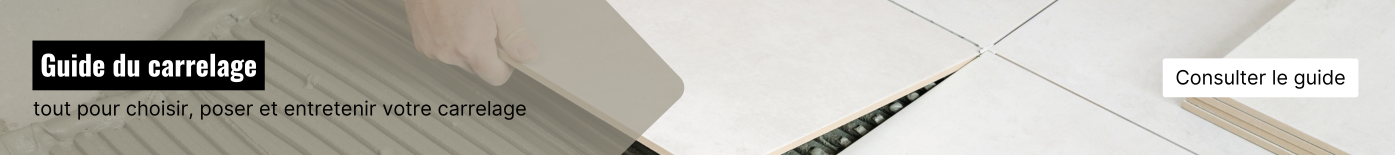 Guide du carrelage : choisir, poser et entretenir