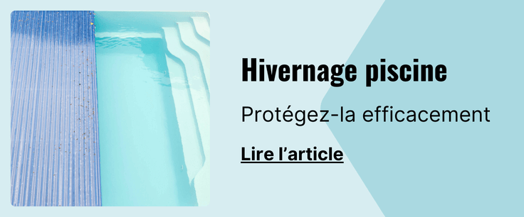 Article comment hiverner sa piscine ?