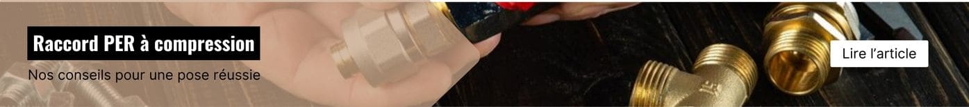 Comment poser un raccord PER à compression