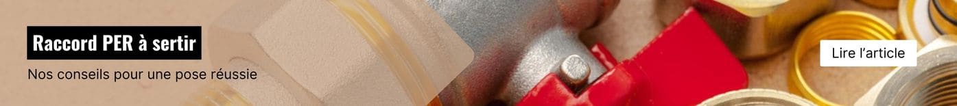 Comment poser un raccord PER à sertir