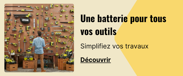 UNE SEULE BATTERIE POUR TOUS VOS OUTILS