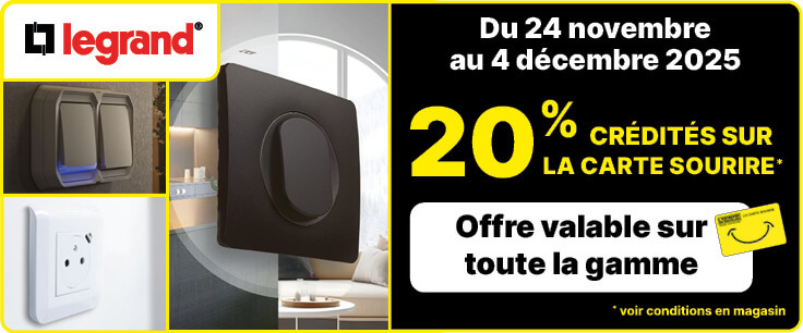 20% crédités sur la carte fidélité sur tous les produits de la marque LEGRAND