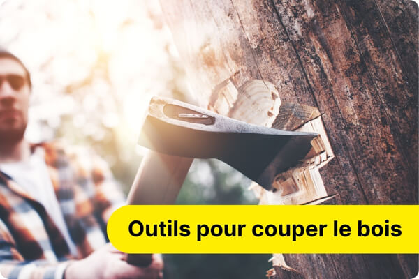 outils de bucheronnage pour couper le bois