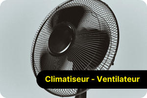 Climatiseur - Ventilateur
