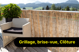 Grillage, brise-vue, Cl&ocirc;ture
