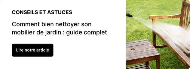 Comment bien nettoyer son mobilier de jardin : guide complet