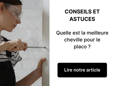 Quelle est la meilleure cheville pour le placo ?