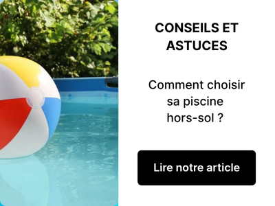 Comment choisir sa piscine hors-sol ? Notre guide d’achat complet !