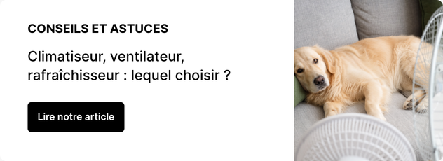 Climatiseur, ventilateur, rafraîchisseur : quel est le meilleur appareil pour rafraîchir une pièce ?