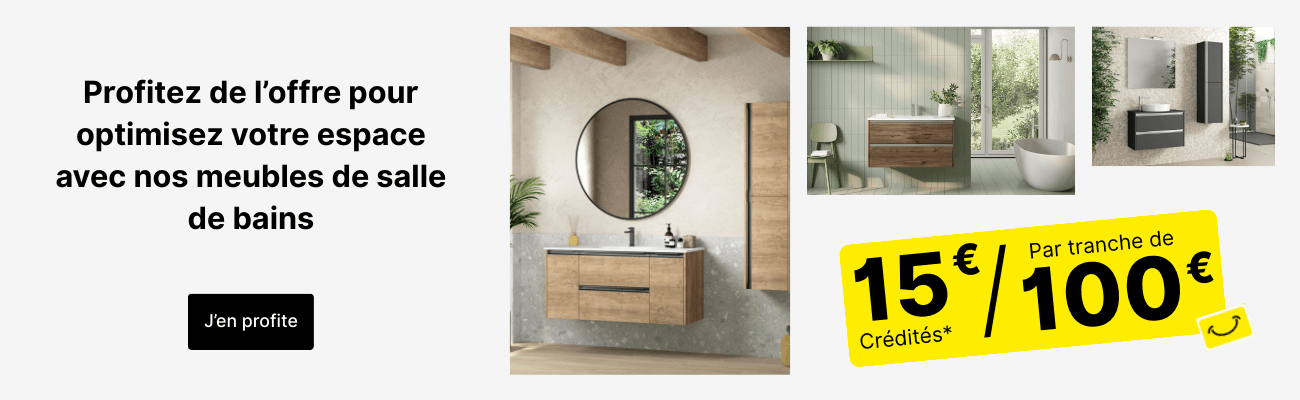 Offre 15&euro; par tranche de 100&euro; sur les meubles de salle de bains