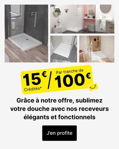 Offre 15&euro; par tranche de 100&euro; sur les receveurs de douche
