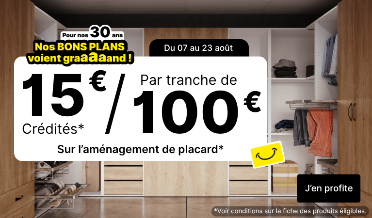 Opération 30 ans 15€ par tranche de 100€ sur l'aménagement de placard