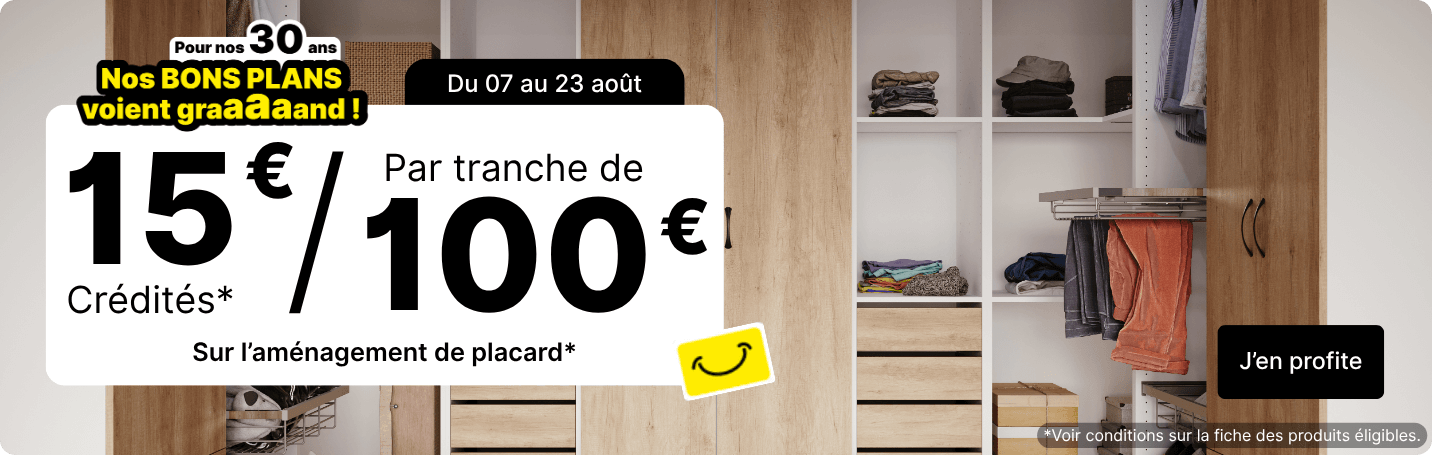 Opération 30 ans 15€ par tranche de 100€ sur l'aménagement de placard