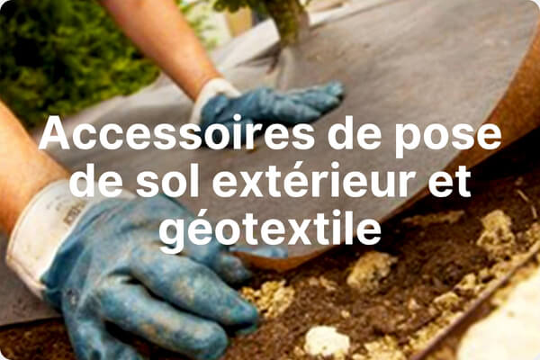 Accessoires de pose de sol extérieur et géotextile