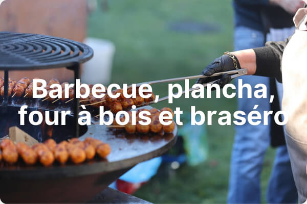 Barbecue - Plancha - Four à bois - Braséro