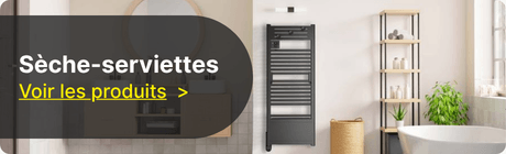 D&eacute;couvrez nos produits "S&egrave;che-serviettes"