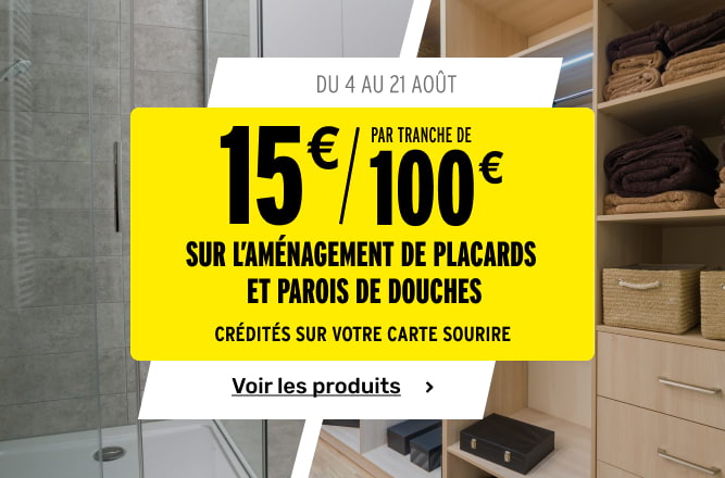Bannière promotionnelle aménagement de placards et parois de douche 15€ offerts par tranche de 100€ d'achat crédités sur Carte Sourire